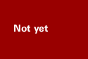 Not Yet